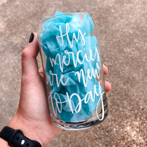 His Mercies are New Today Can Glass