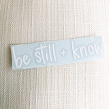 Be Still + Know Decal